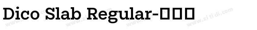 Dico Slab Regular字体转换 Dico Slab Regular字体转换